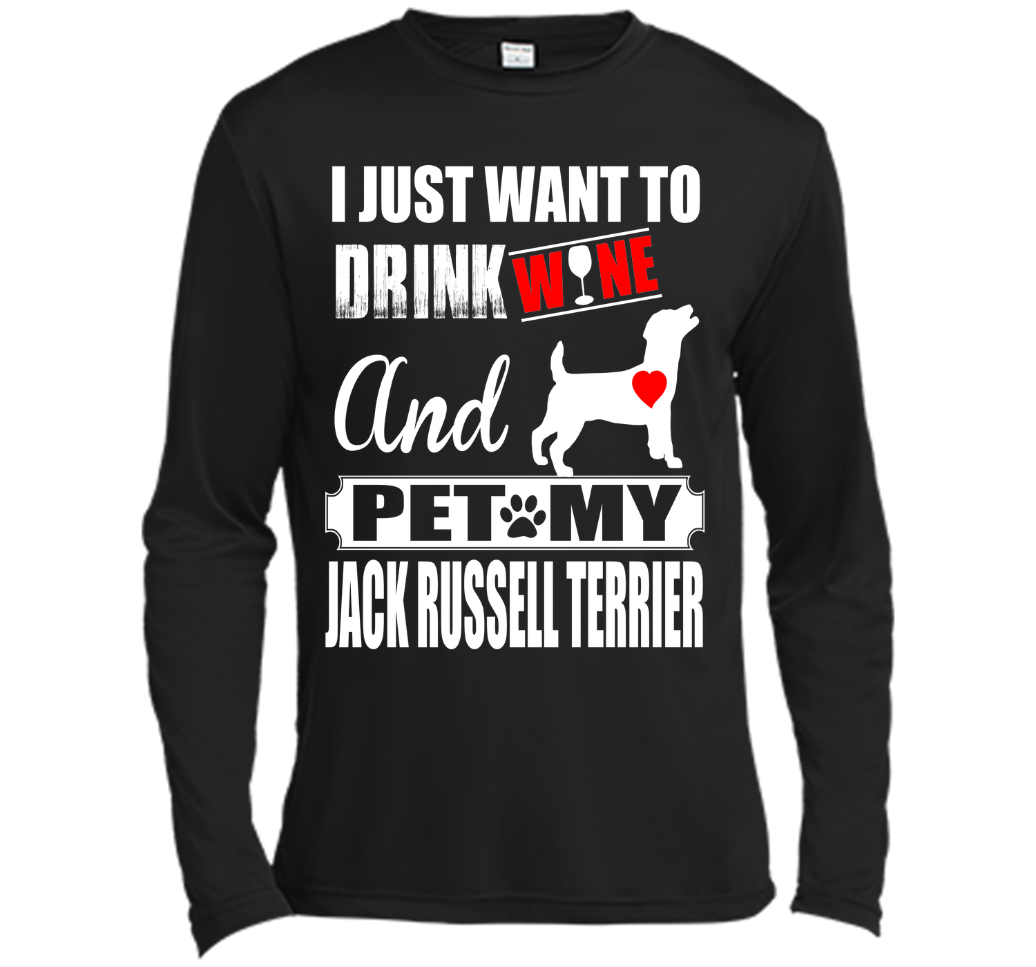 I JUST WANT TO DRINK WINE AND PET MY JACK RUSSELL TERRIER T-Shirt