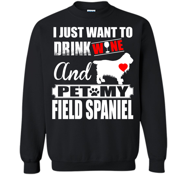 I JUST WANT TO DRINK WINE AND PET MY FIELD SPANIEL T-Shirt