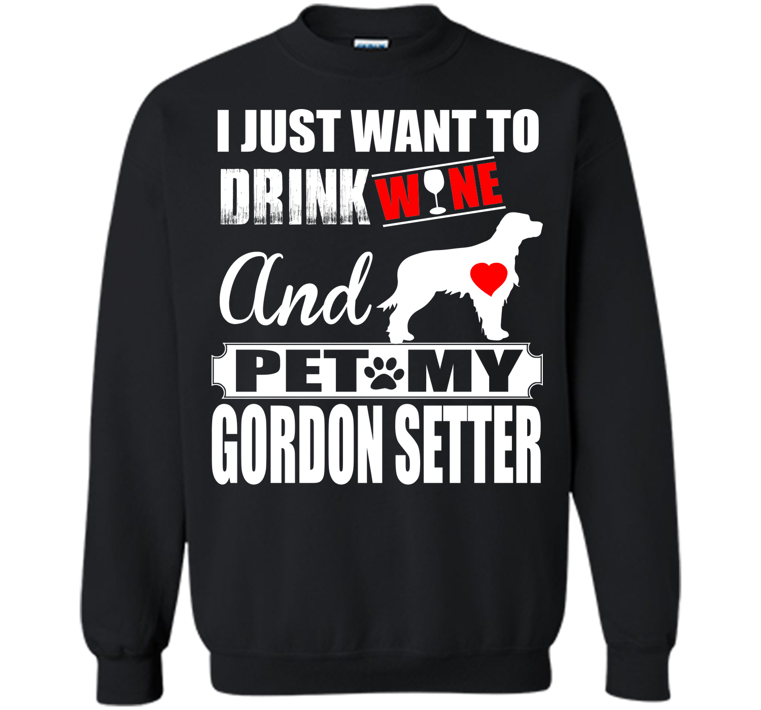I JUST WANT TO DRINK WINE AND PET MY GORDON SETTER T-Shirt