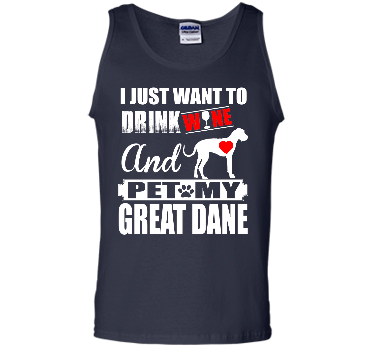 I JUST WANT TO DRINK WINE AND PET MY Great Dane T-Shirt
