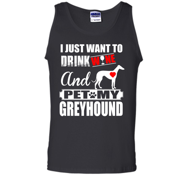 I just want to drink wine and pet my greyhound T Shirt
