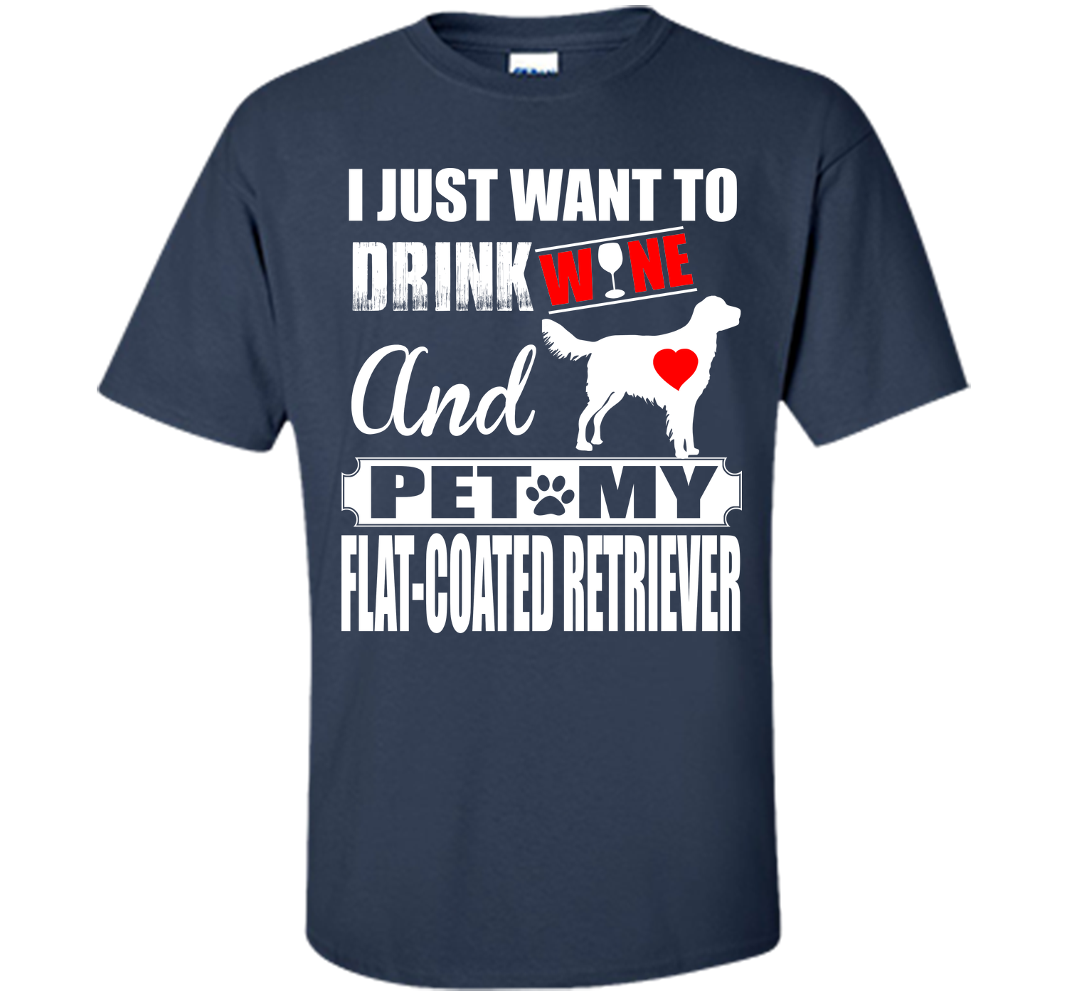 I just want to drink wine and pet my flat coated r T Shirt