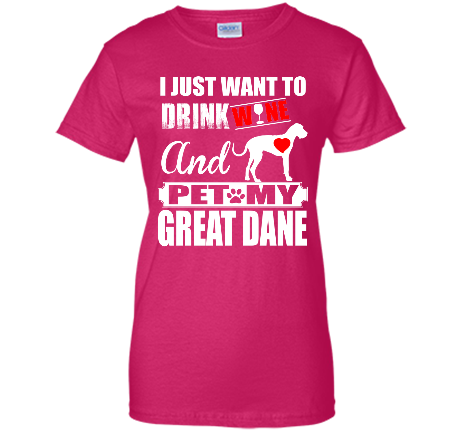 I JUST WANT TO DRINK WINE AND PET MY Great Dane T-Shirt