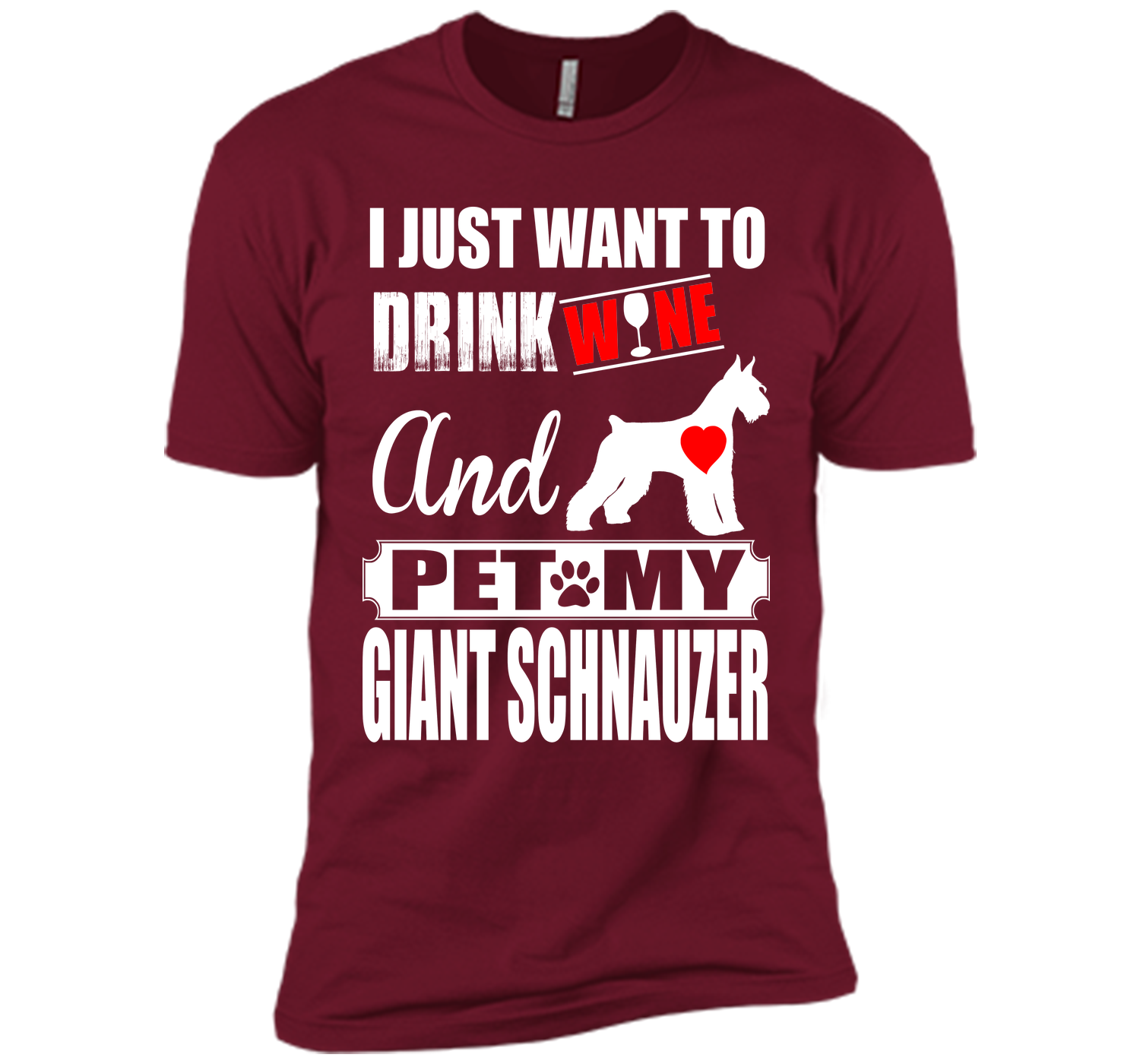 I just want to drink wine and pet my giant schnauz T Shirt