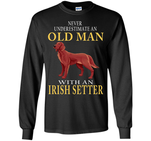 Never underestimate an old man with an irish sette T Shirt