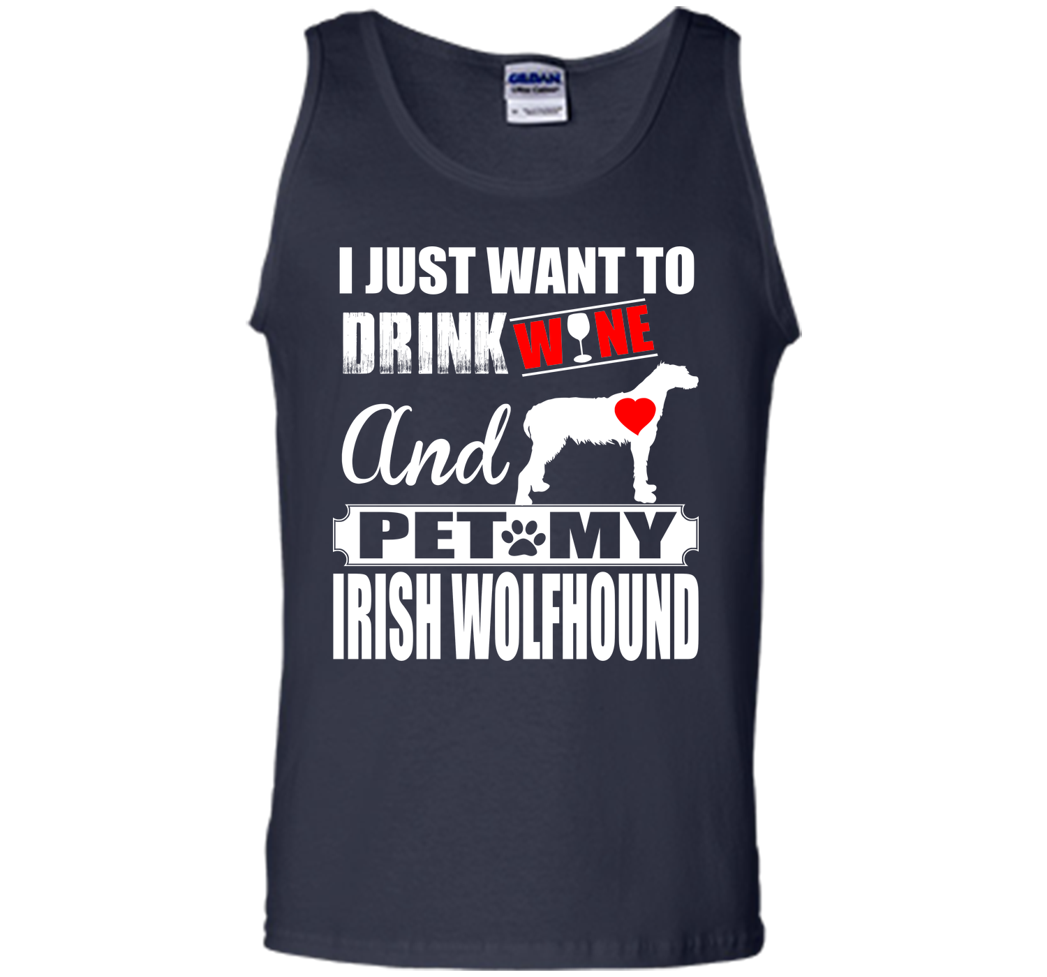 I JUST WANT TO DRINK WINE AND PET MY IRISH WOLFHOUND T-Shirt