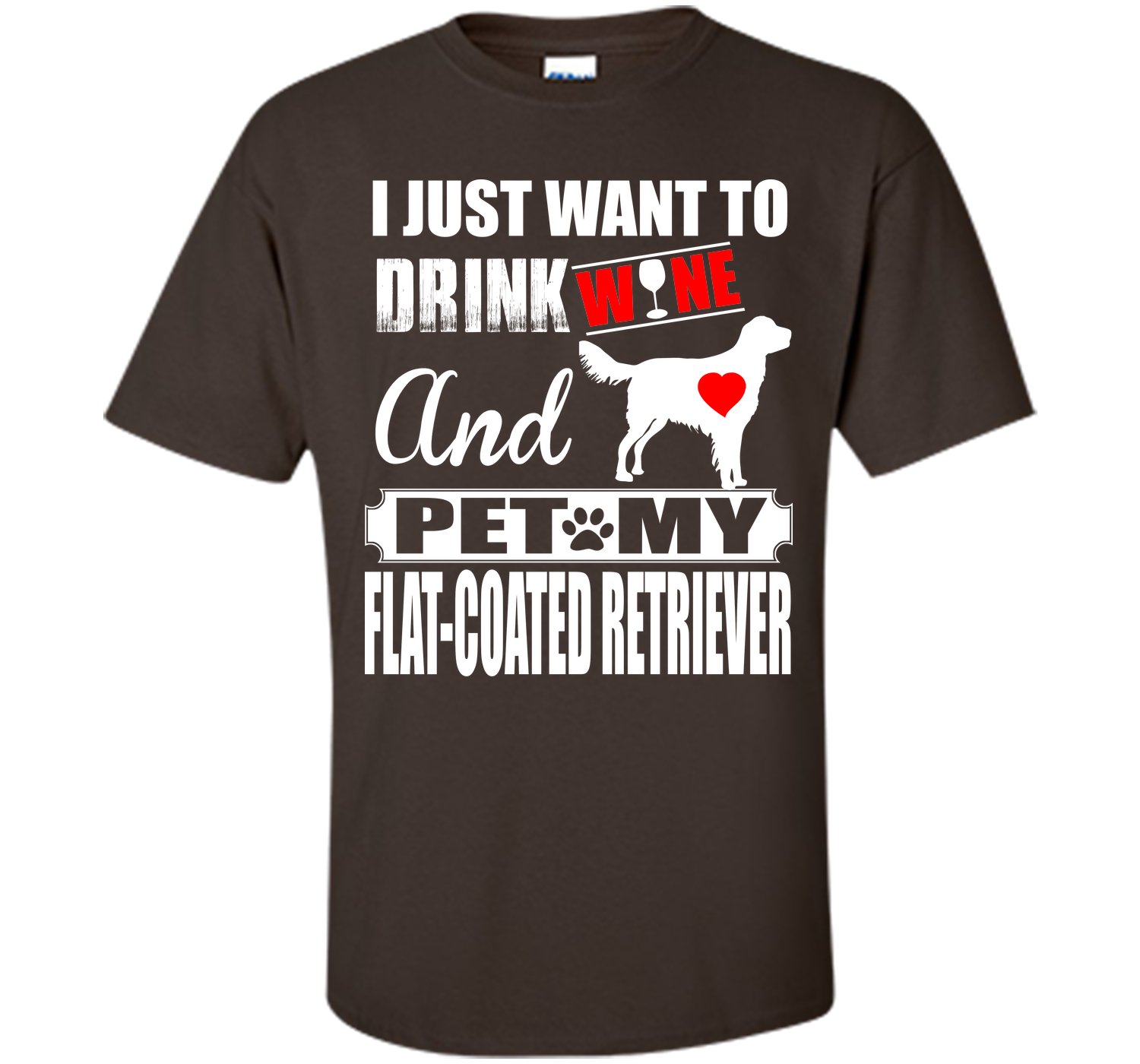 I just want to drink wine and pet my flat coated r T Shirt