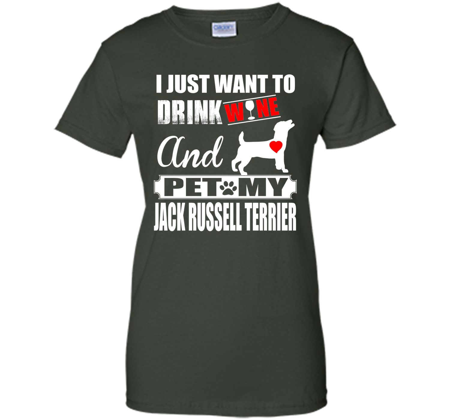 I JUST WANT TO DRINK WINE AND PET MY JACK RUSSELL TERRIER T-Shirt