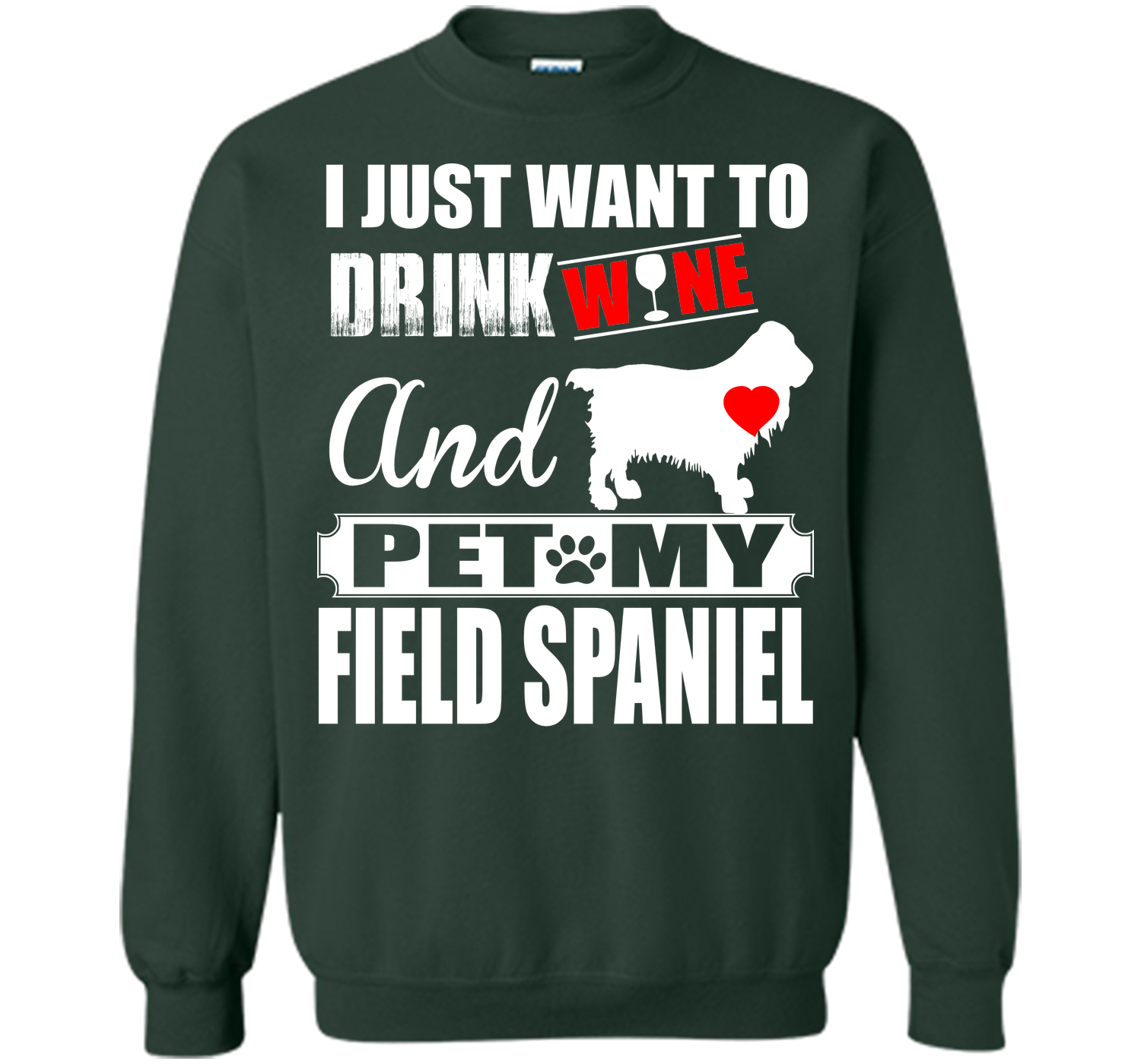 I JUST WANT TO DRINK WINE AND PET MY FIELD SPANIEL T-Shirt