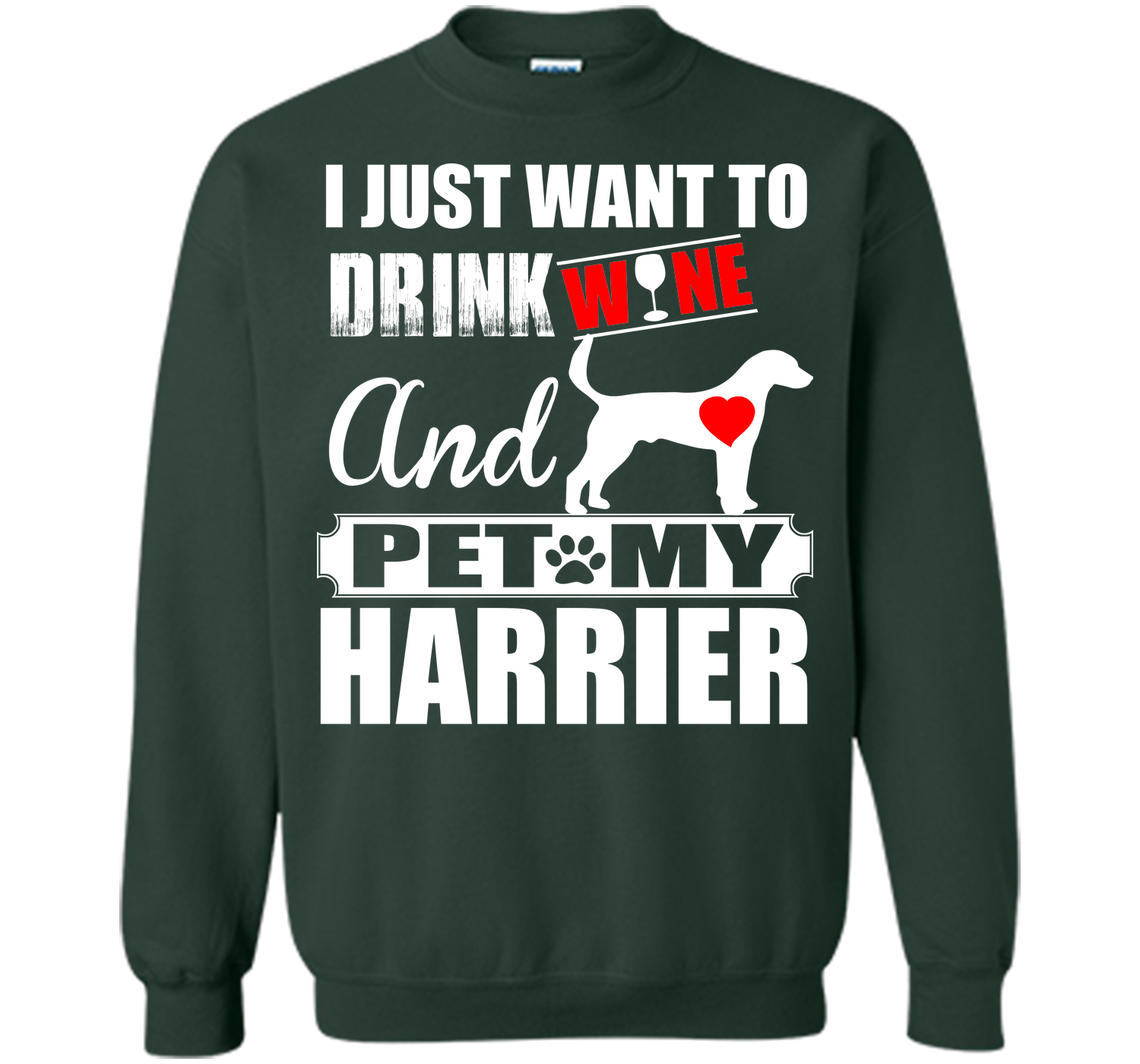 I just want to drink wine and pet my harrier T Shirt