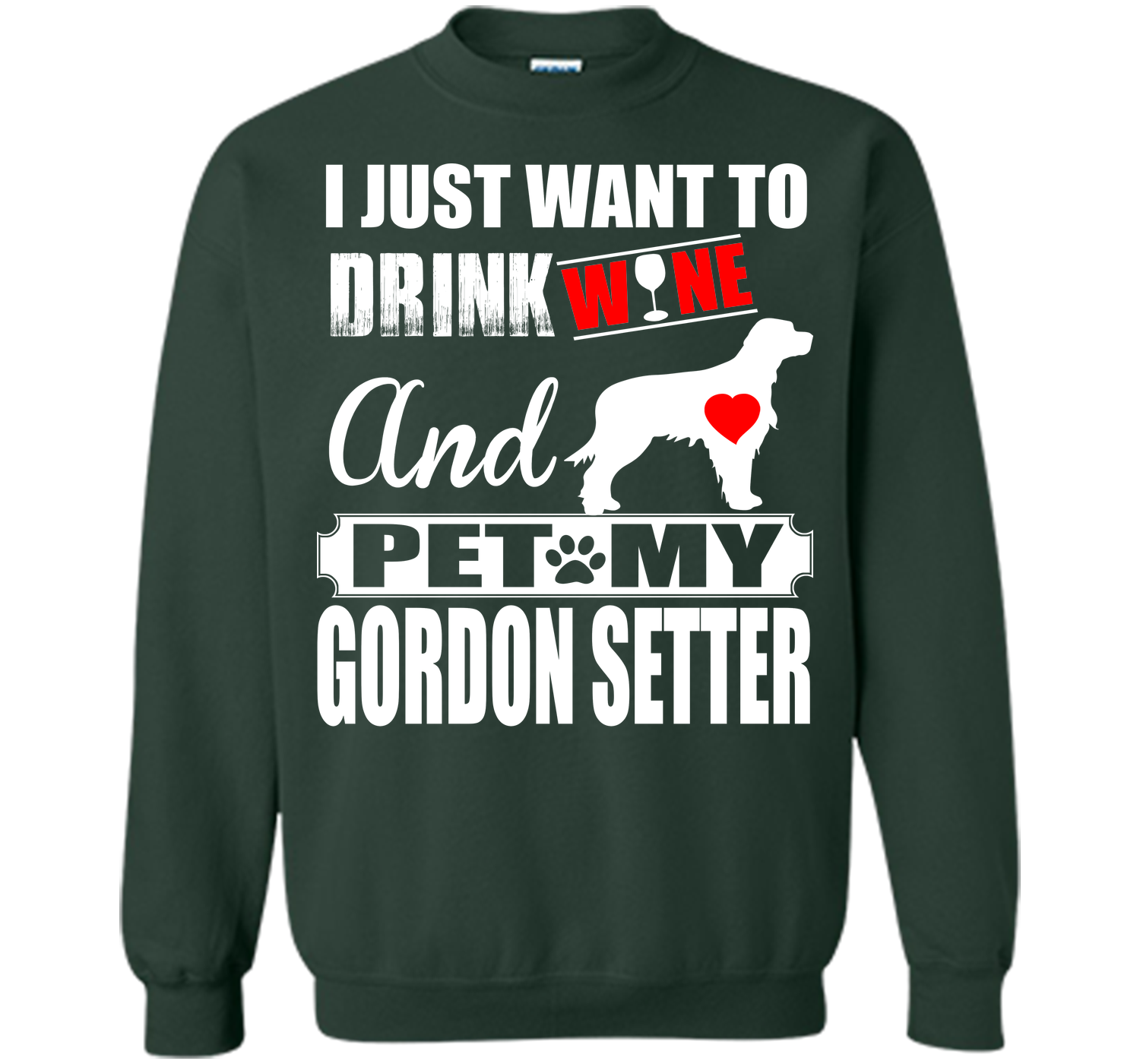 I JUST WANT TO DRINK WINE AND PET MY GORDON SETTER T-Shirt