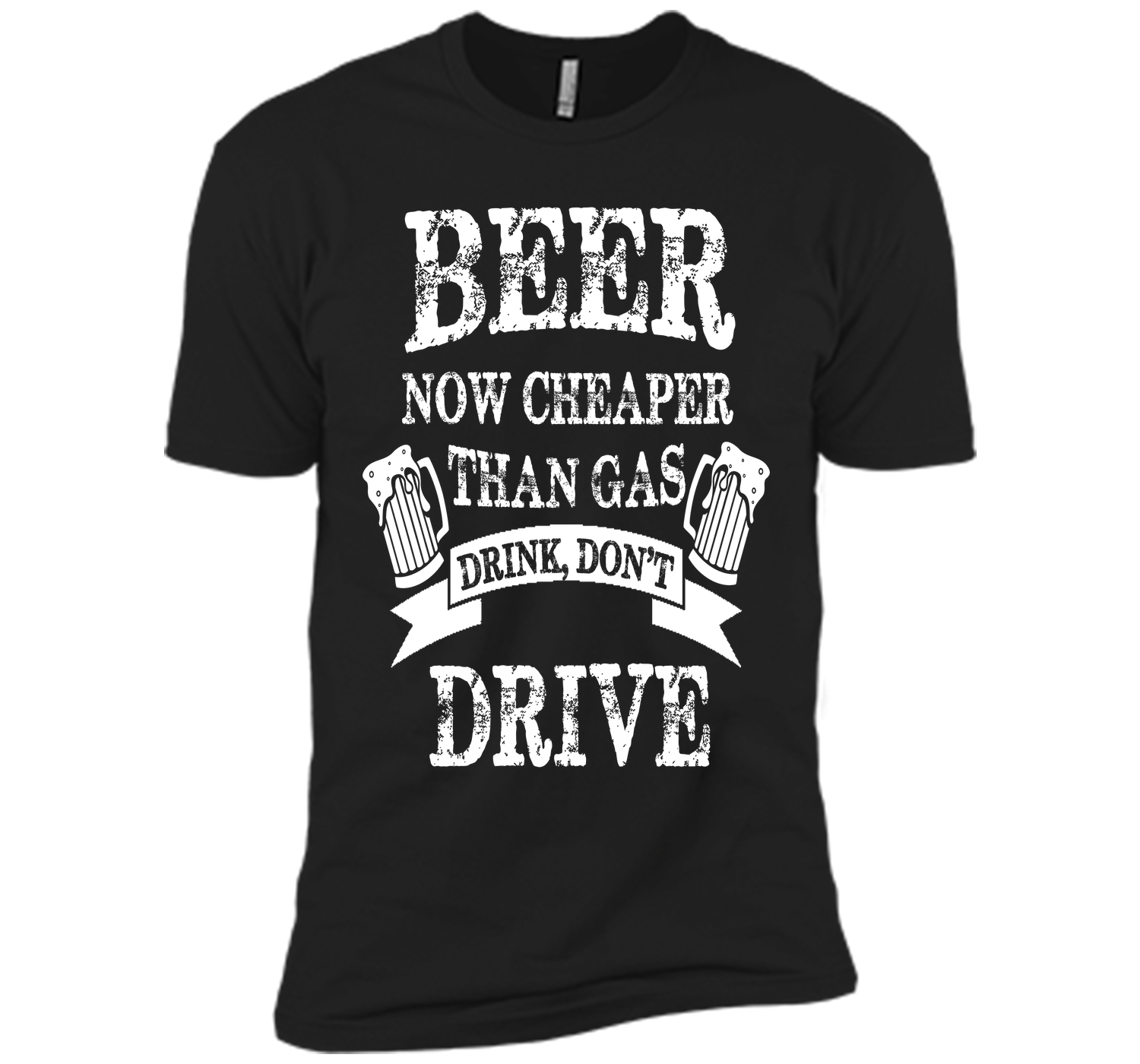 BEER NOW CHEAPER THAN GAS DRINK DONT DRIVE T-Shirt