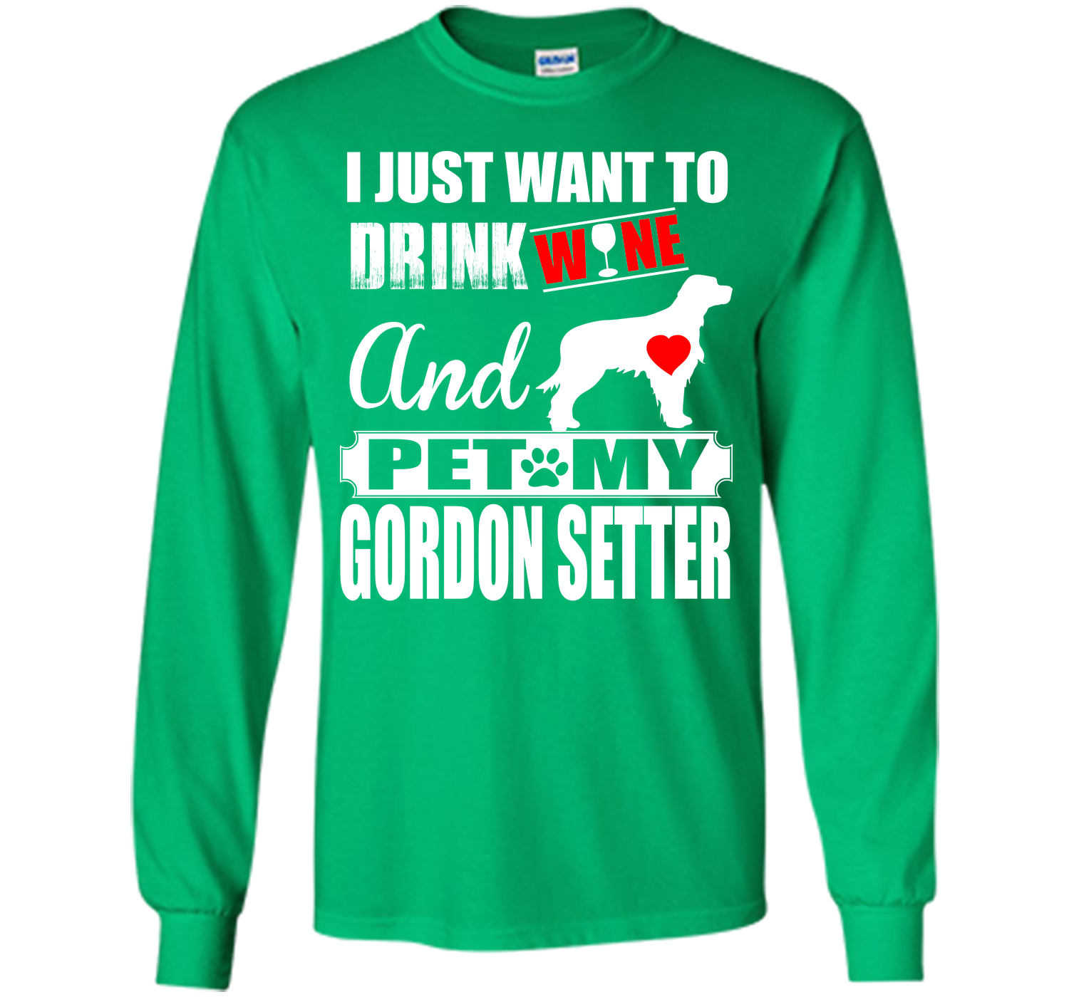 I JUST WANT TO DRINK WINE AND PET MY GORDON SETTER T-Shirt