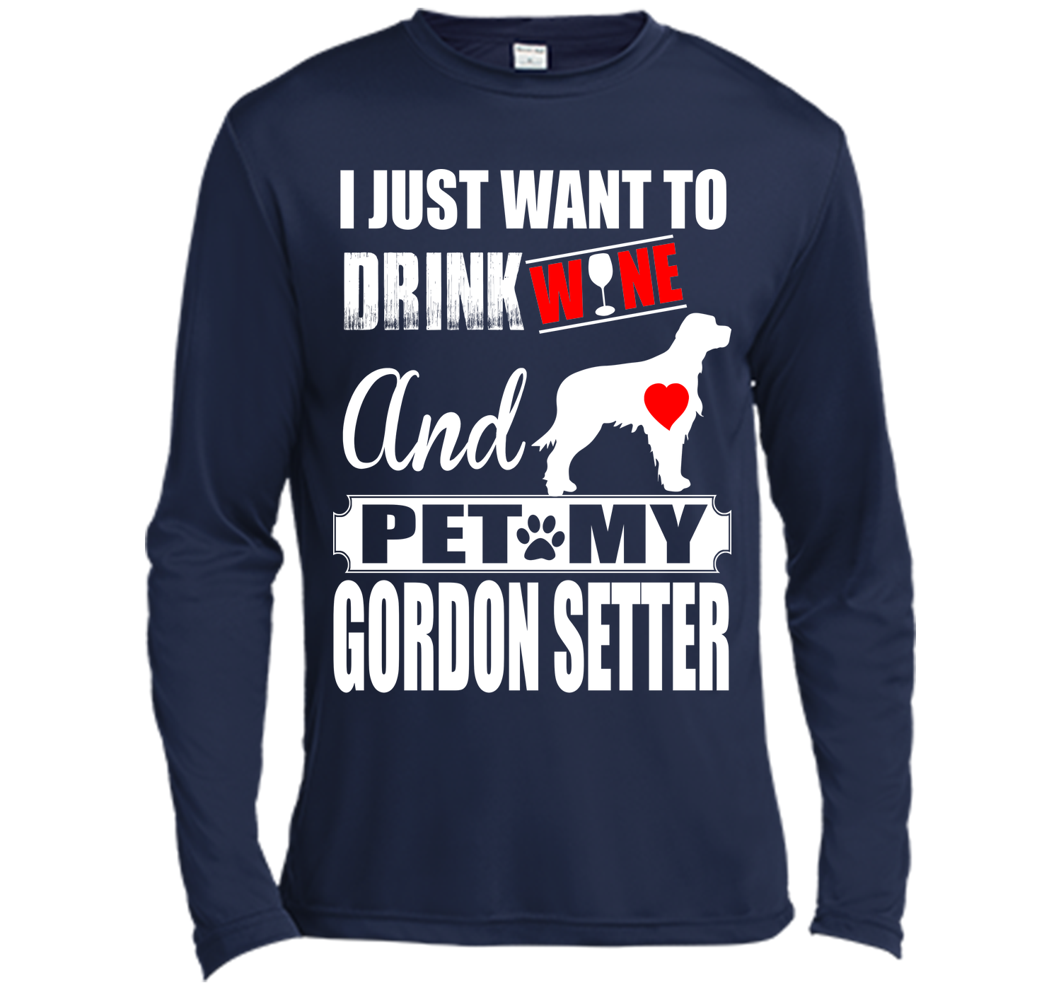 I JUST WANT TO DRINK WINE AND PET MY GORDON SETTER T-Shirt