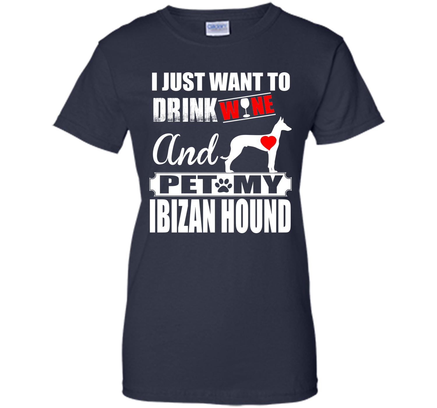 I just want to drink wine and pet my ibizan hound T Shirt
