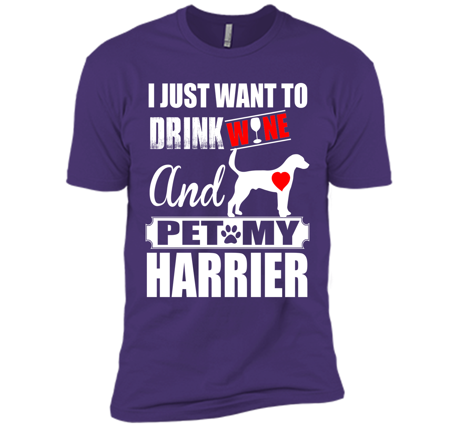 I just want to drink wine and pet my harrier T Shirt