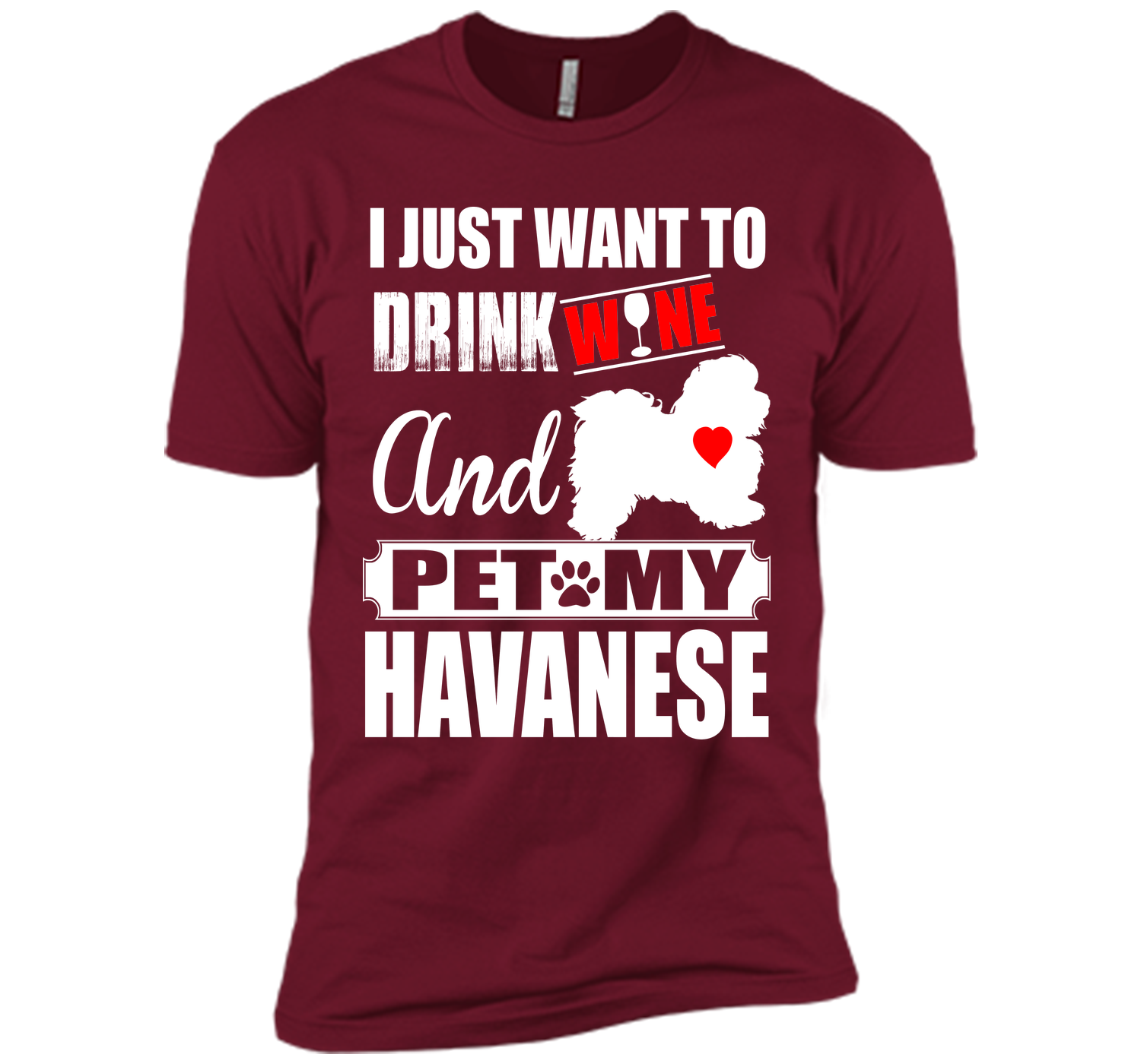 I just want to drink wine and pet my havanese T Shirt