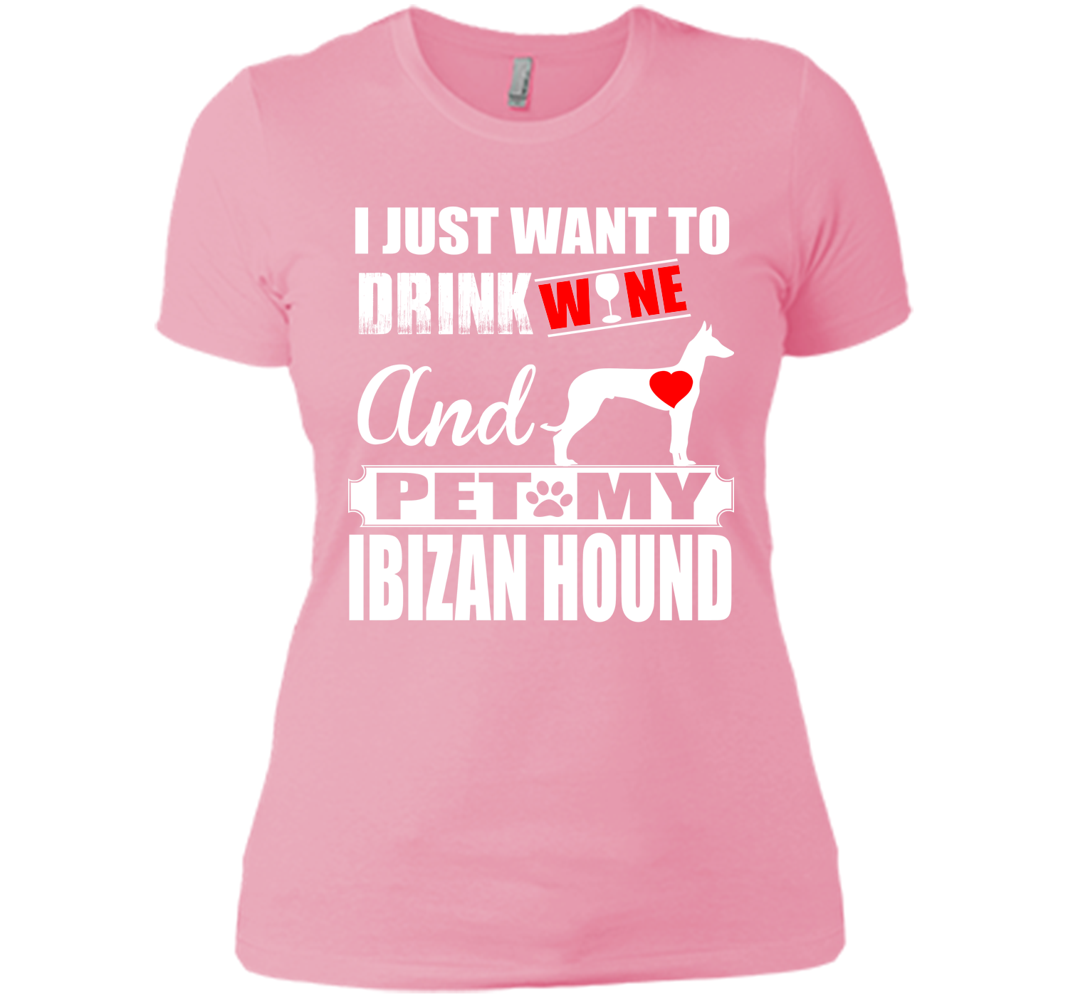 I just want to drink wine and pet my ibizan hound T Shirt