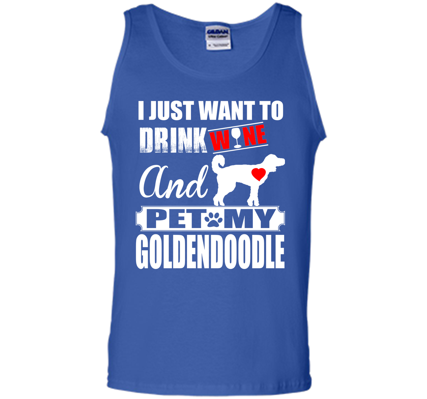 I JUST WANT TO DRINK WINE AND PET MY Goldendoodle T-Shirt