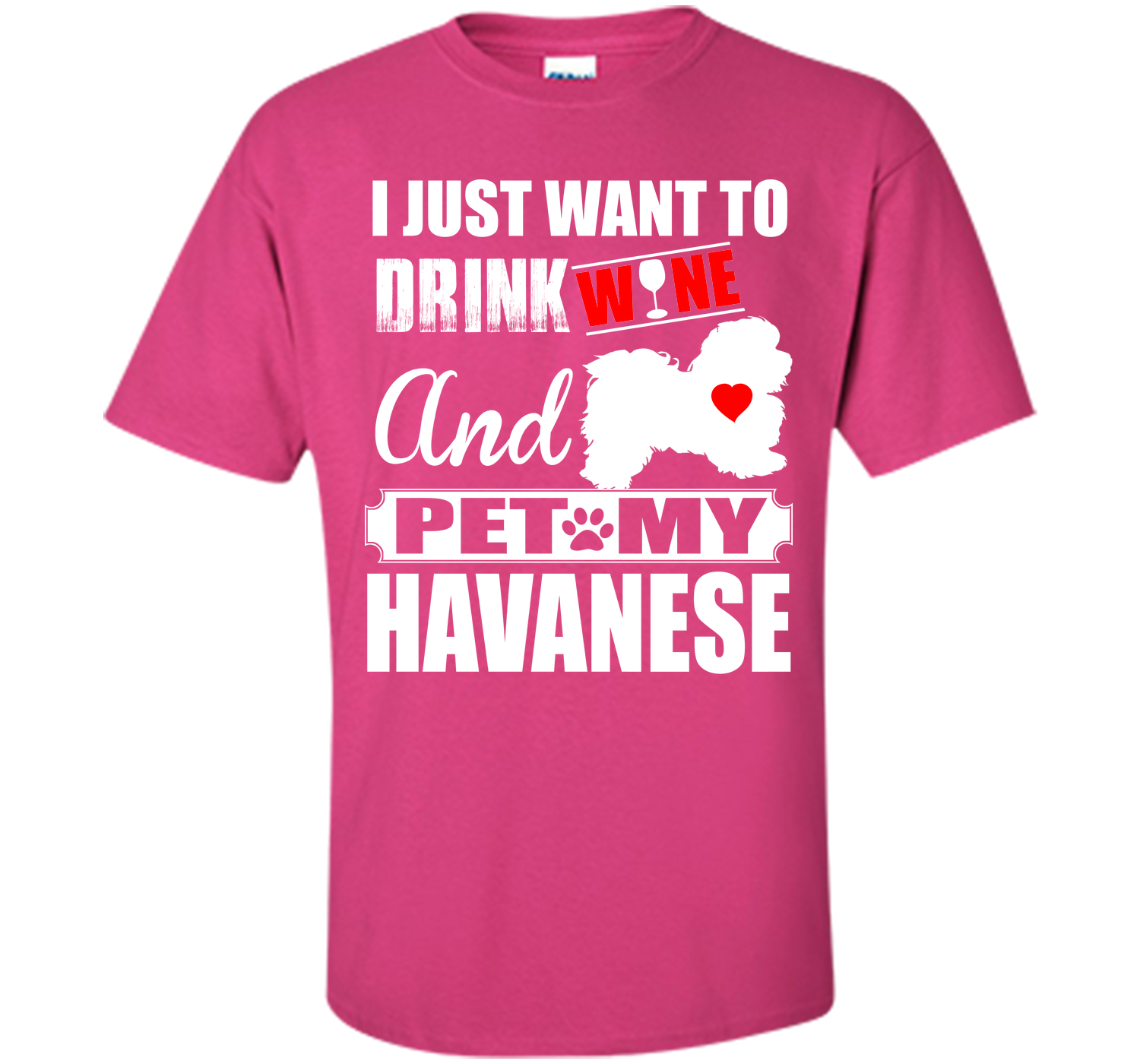 I just want to drink wine and pet my havanese T Shirt