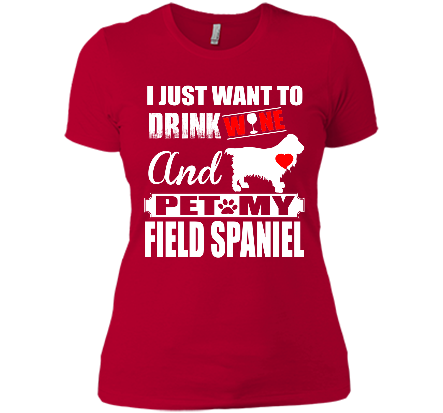 I JUST WANT TO DRINK WINE AND PET MY FIELD SPANIEL T-Shirt
