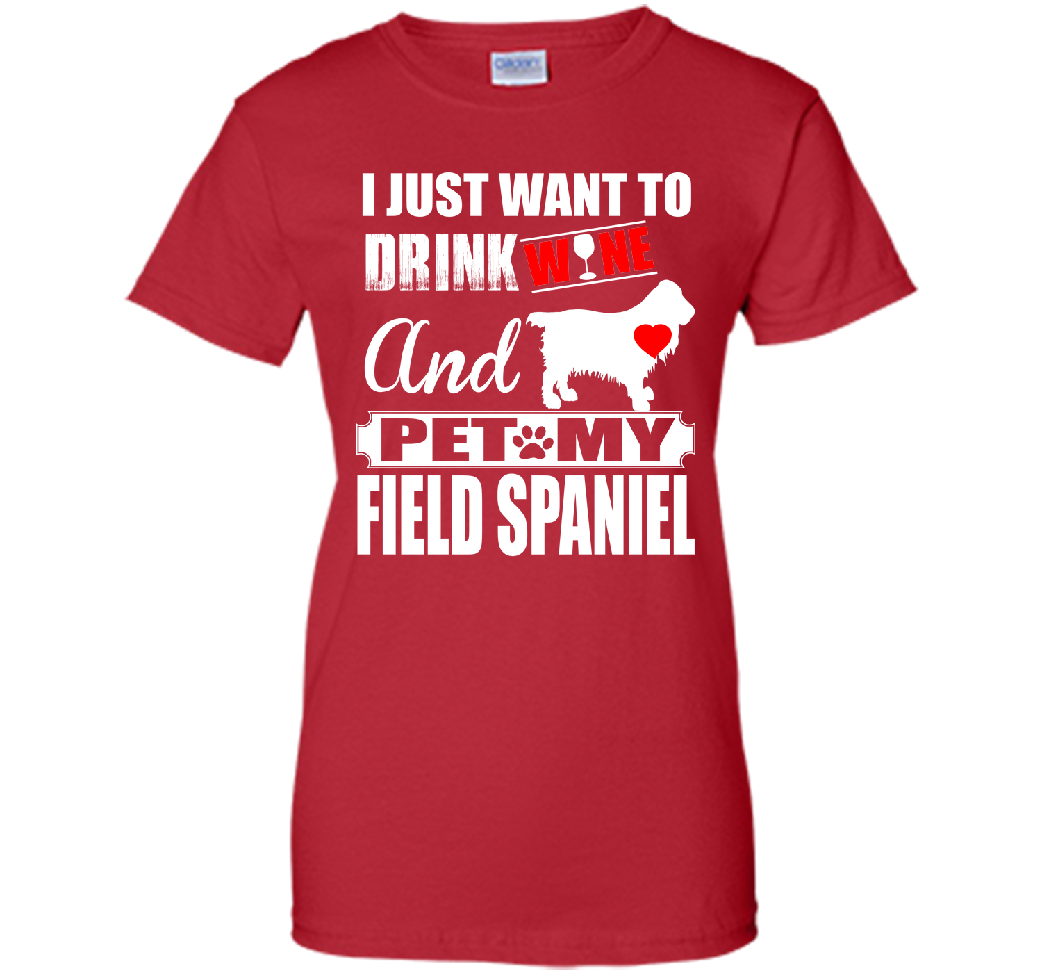 I JUST WANT TO DRINK WINE AND PET MY FIELD SPANIEL T-Shirt