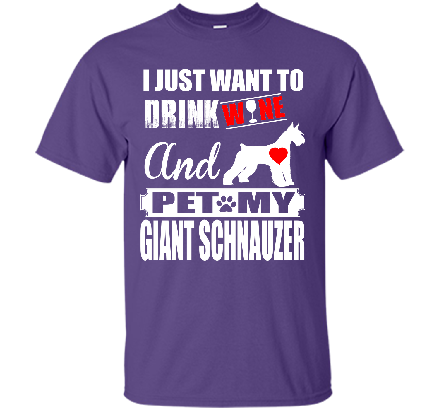 I just want to drink wine and pet my giant schnauz T Shirt