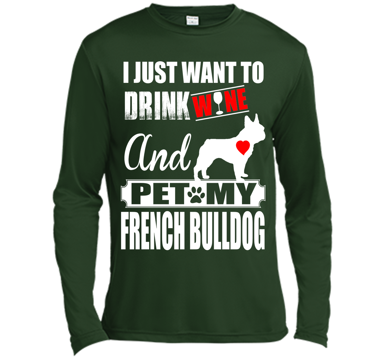 I JUST WANT TO DRINK WINE AND PET MY FRENCH BULLDOG T-Shirt