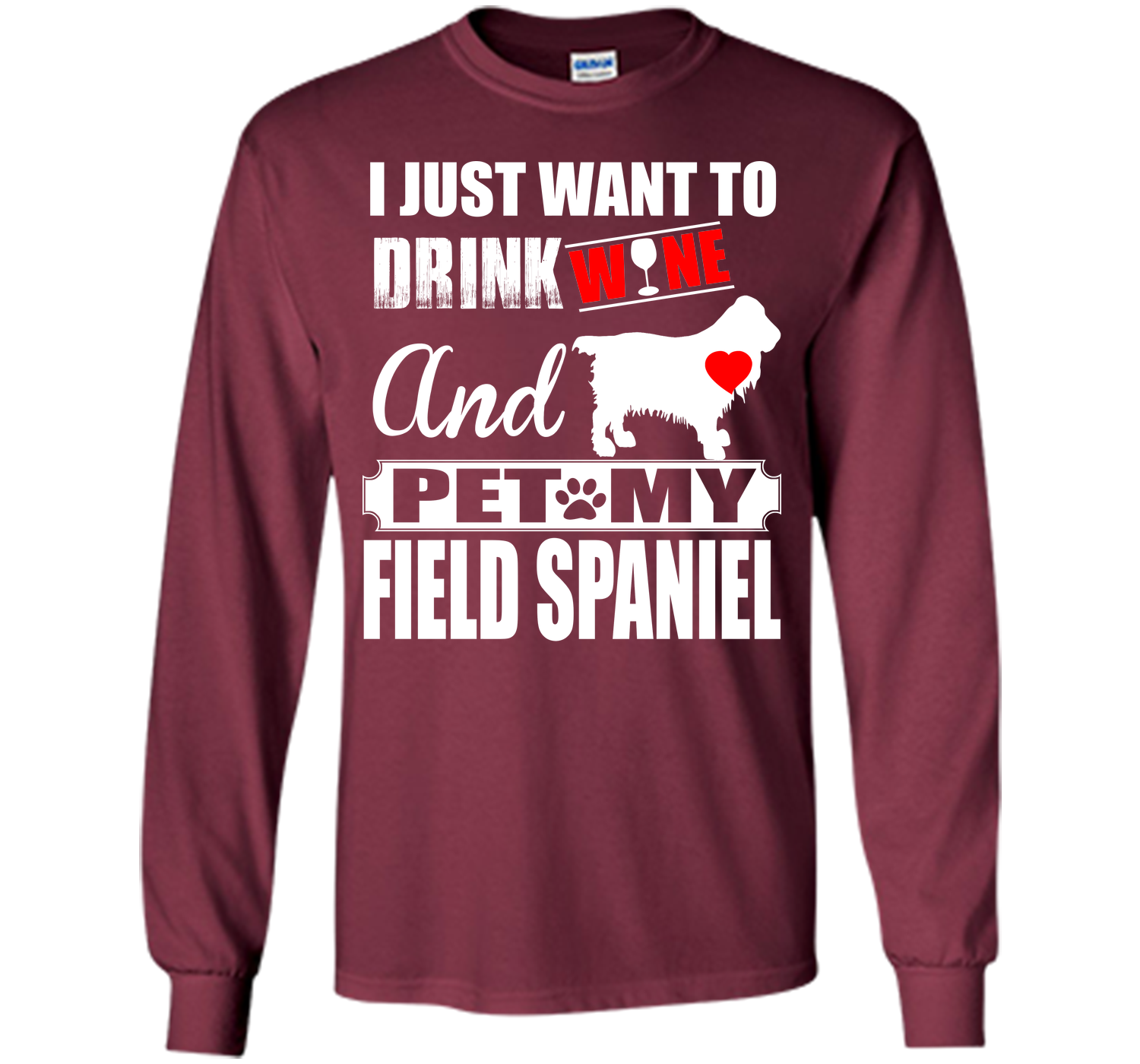 I JUST WANT TO DRINK WINE AND PET MY FIELD SPANIEL T-Shirt