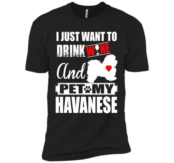 I just want to drink wine and pet my havanese T Shirt