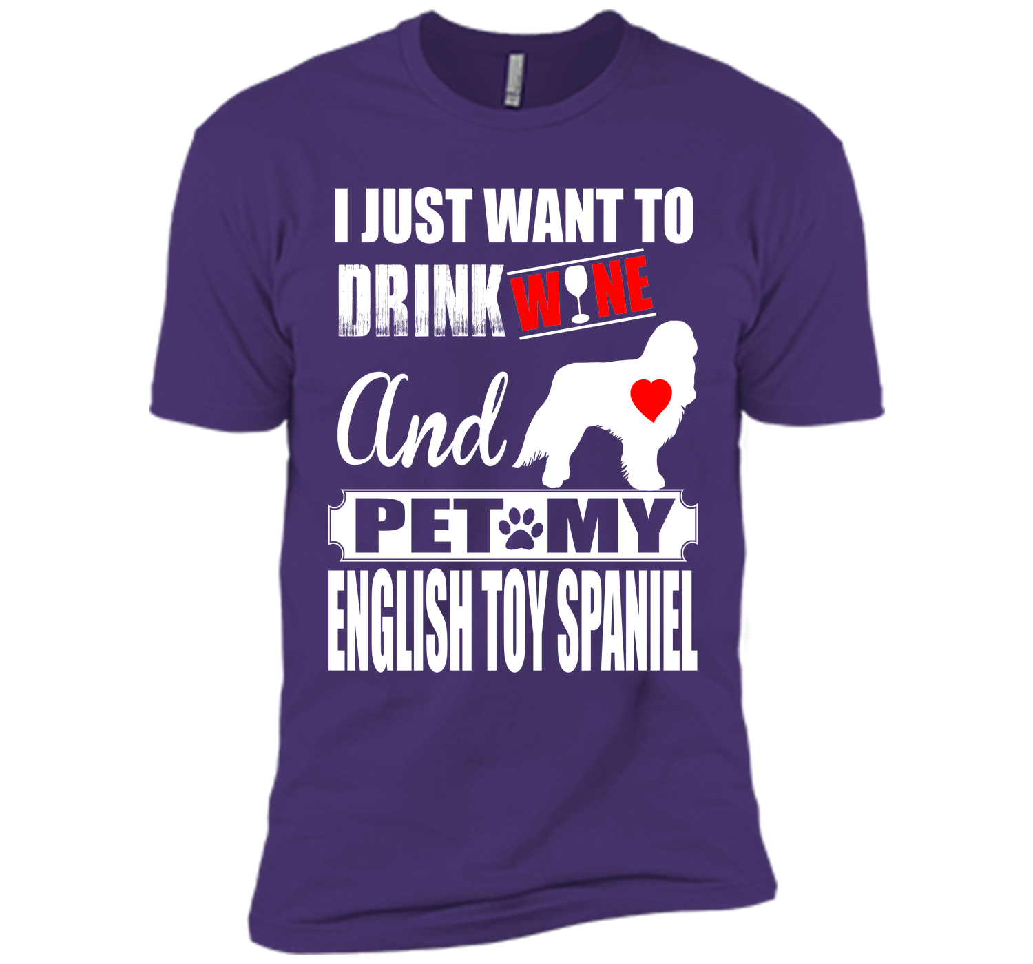 I just want to drink wine and pet my english toy s T Shirt