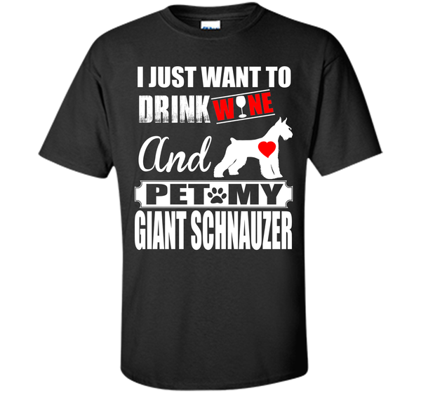 I just want to drink wine and pet my giant schnauz T Shirt