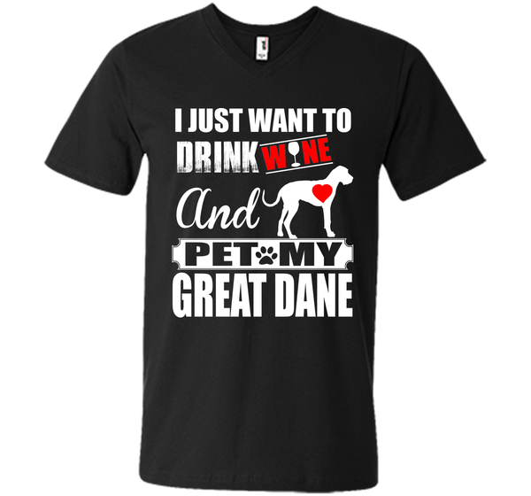 I JUST WANT TO DRINK WINE AND PET MY Great Dane T-Shirt