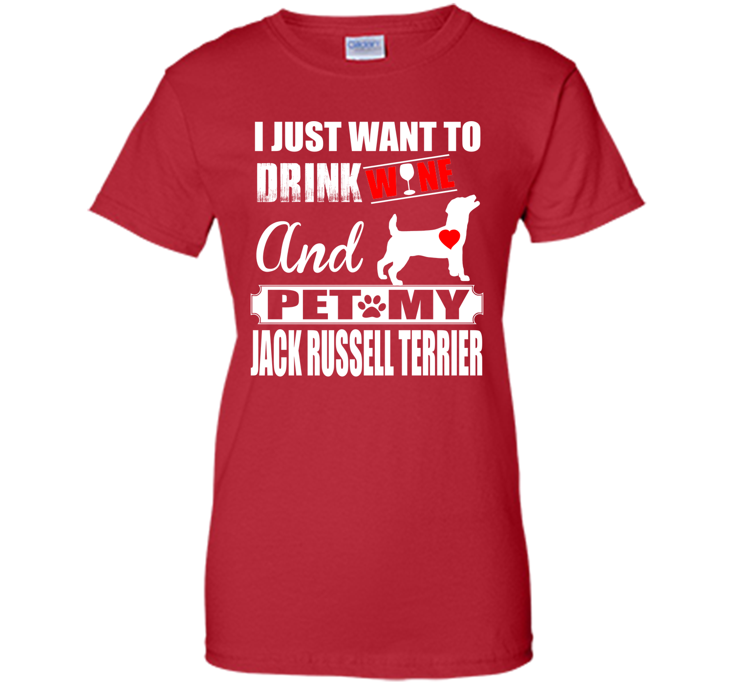 I JUST WANT TO DRINK WINE AND PET MY JACK RUSSELL TERRIER T-Shirt