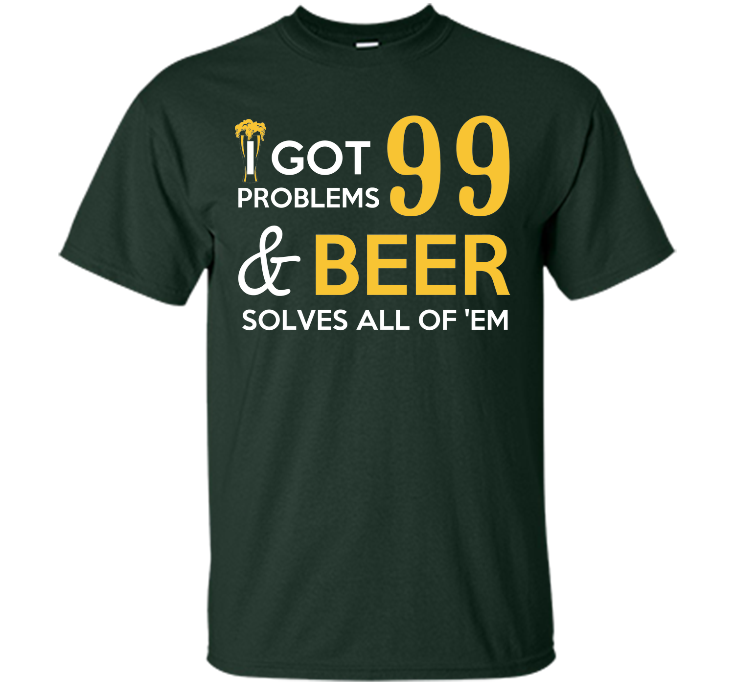 BEER SOLVES ALL OF THEM T-Shirt