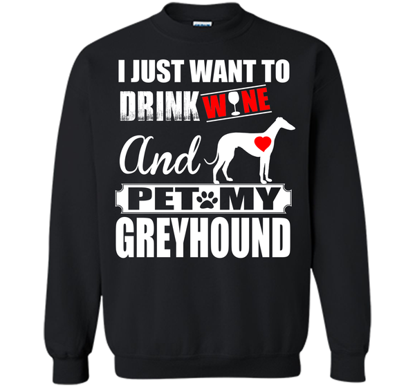 I just want to drink wine and pet my greyhound T Shirt