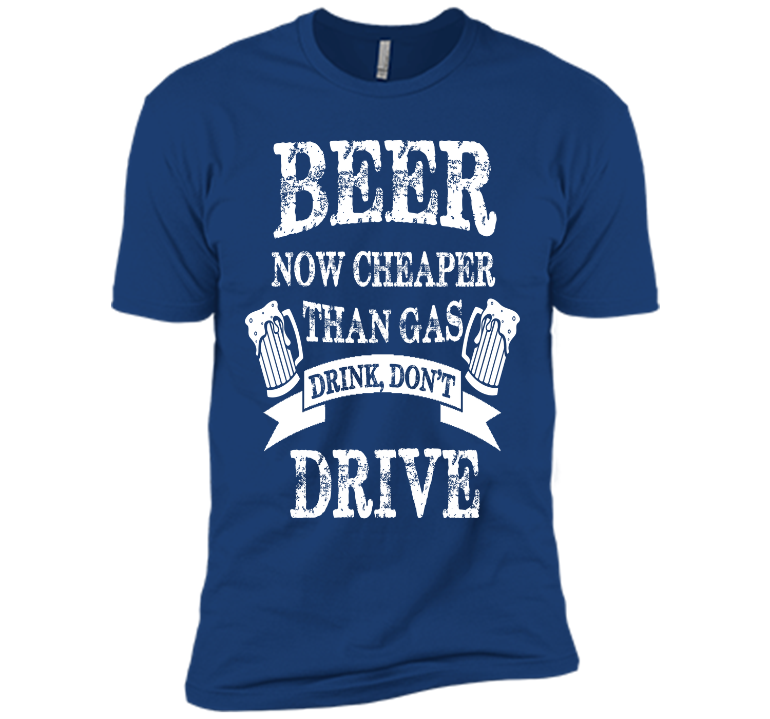 BEER NOW CHEAPER THAN GAS DRINK DONT DRIVE T-Shirt