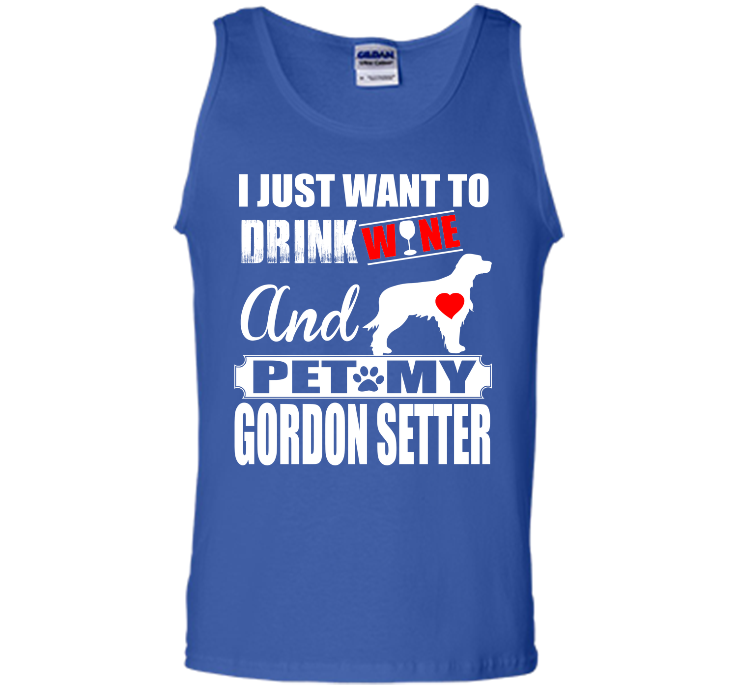 I JUST WANT TO DRINK WINE AND PET MY GORDON SETTER T-Shirt