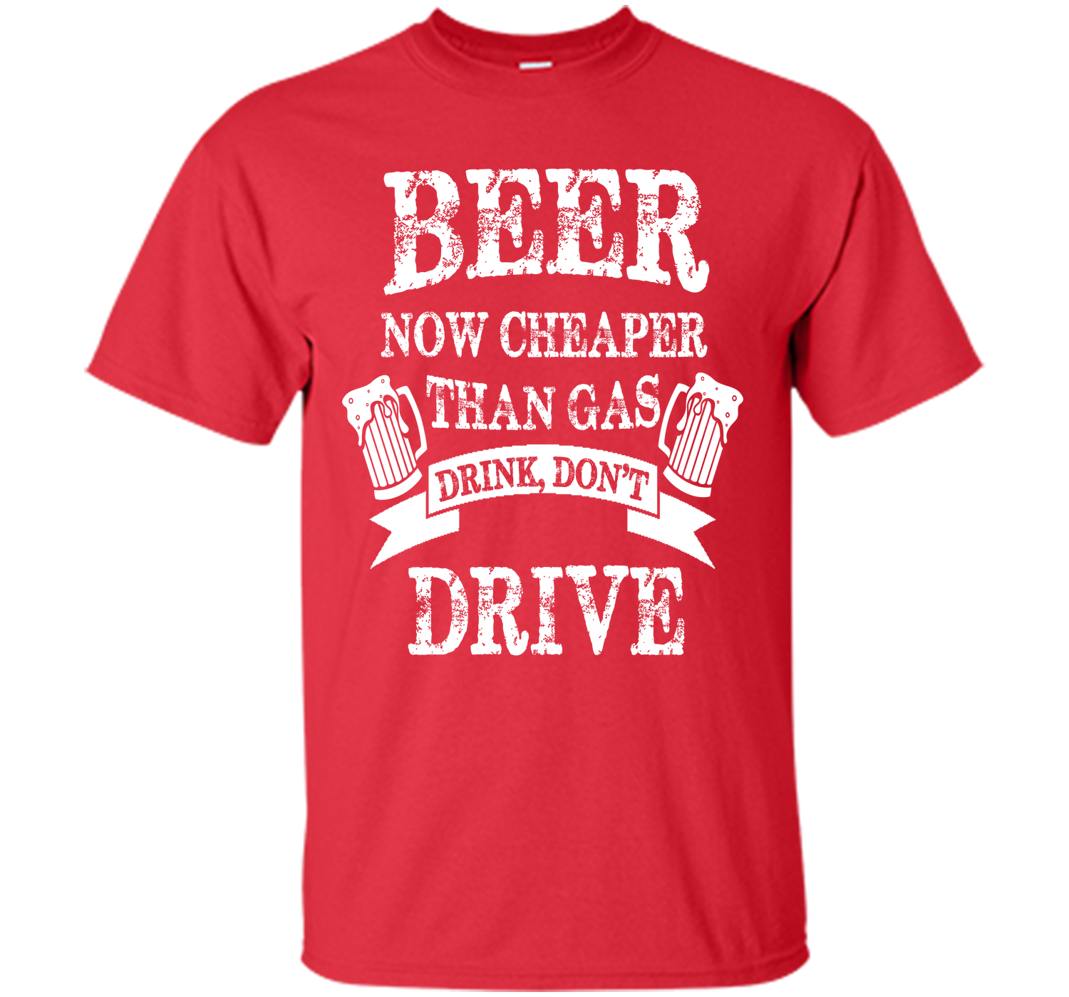 BEER NOW CHEAPER THAN GAS DRINK DONT DRIVE T-Shirt