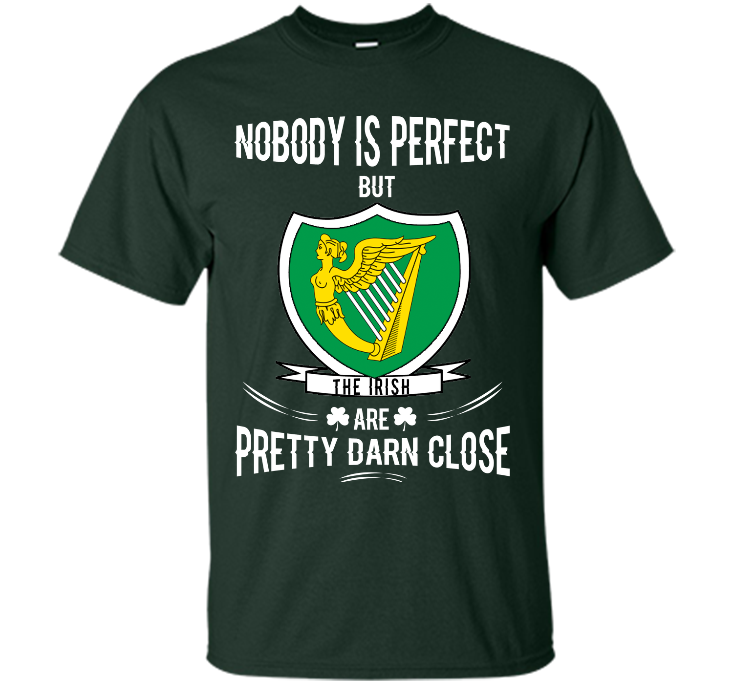 Nobody is perfect but the irish are pretty darn cl T Shirt
