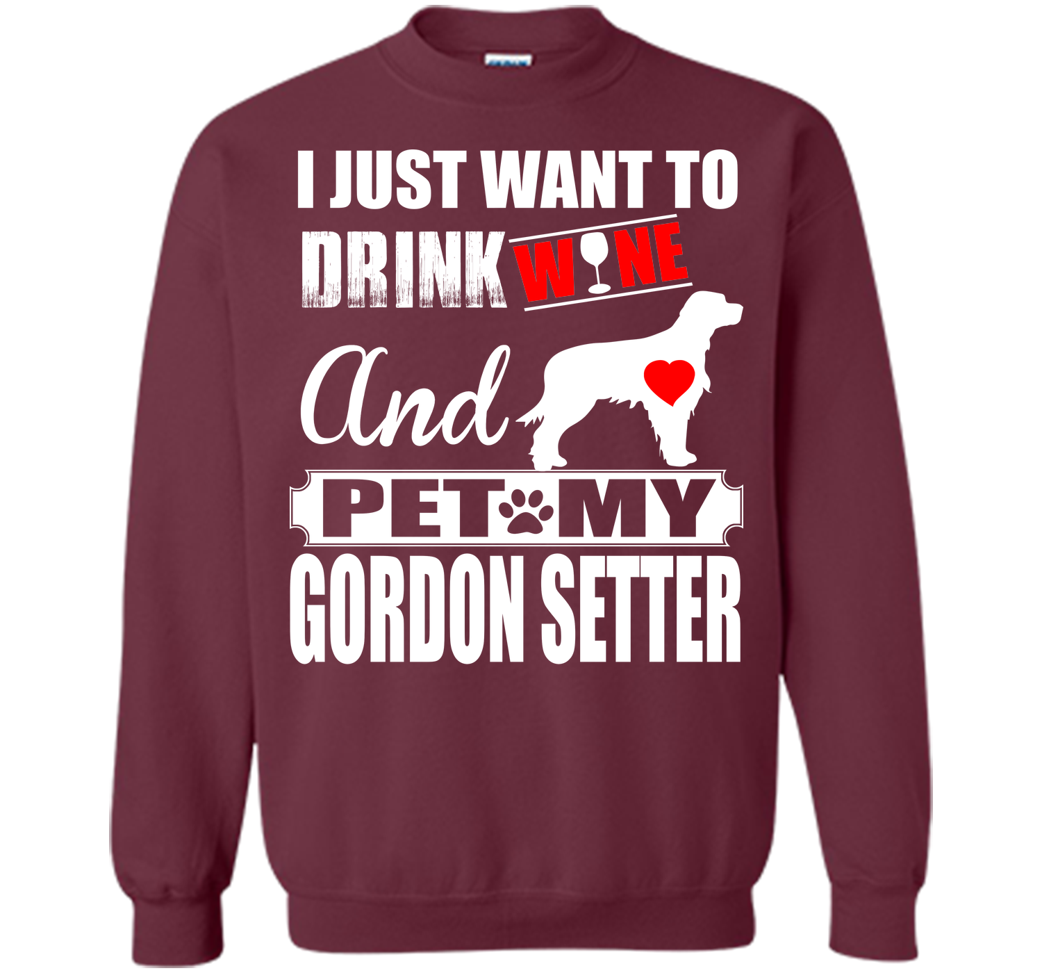 I JUST WANT TO DRINK WINE AND PET MY GORDON SETTER T-Shirt