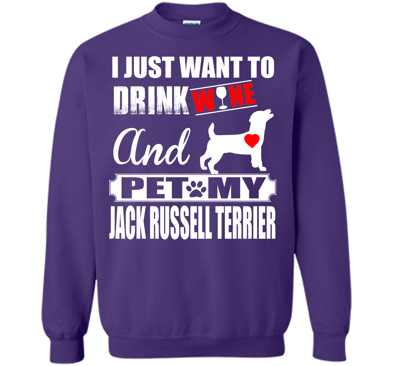 I JUST WANT TO DRINK WINE AND PET MY JACK RUSSELL TERRIER T-Shirt