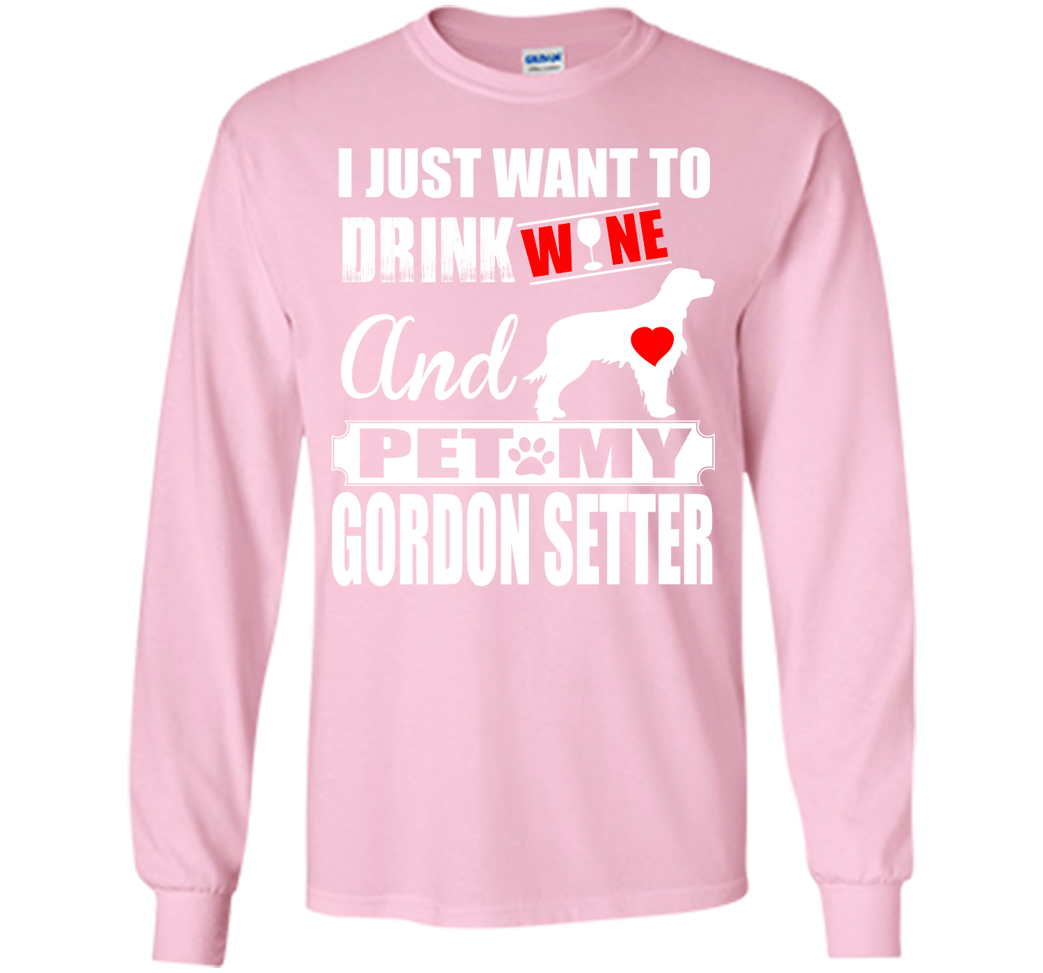 I JUST WANT TO DRINK WINE AND PET MY GORDON SETTER T-Shirt
